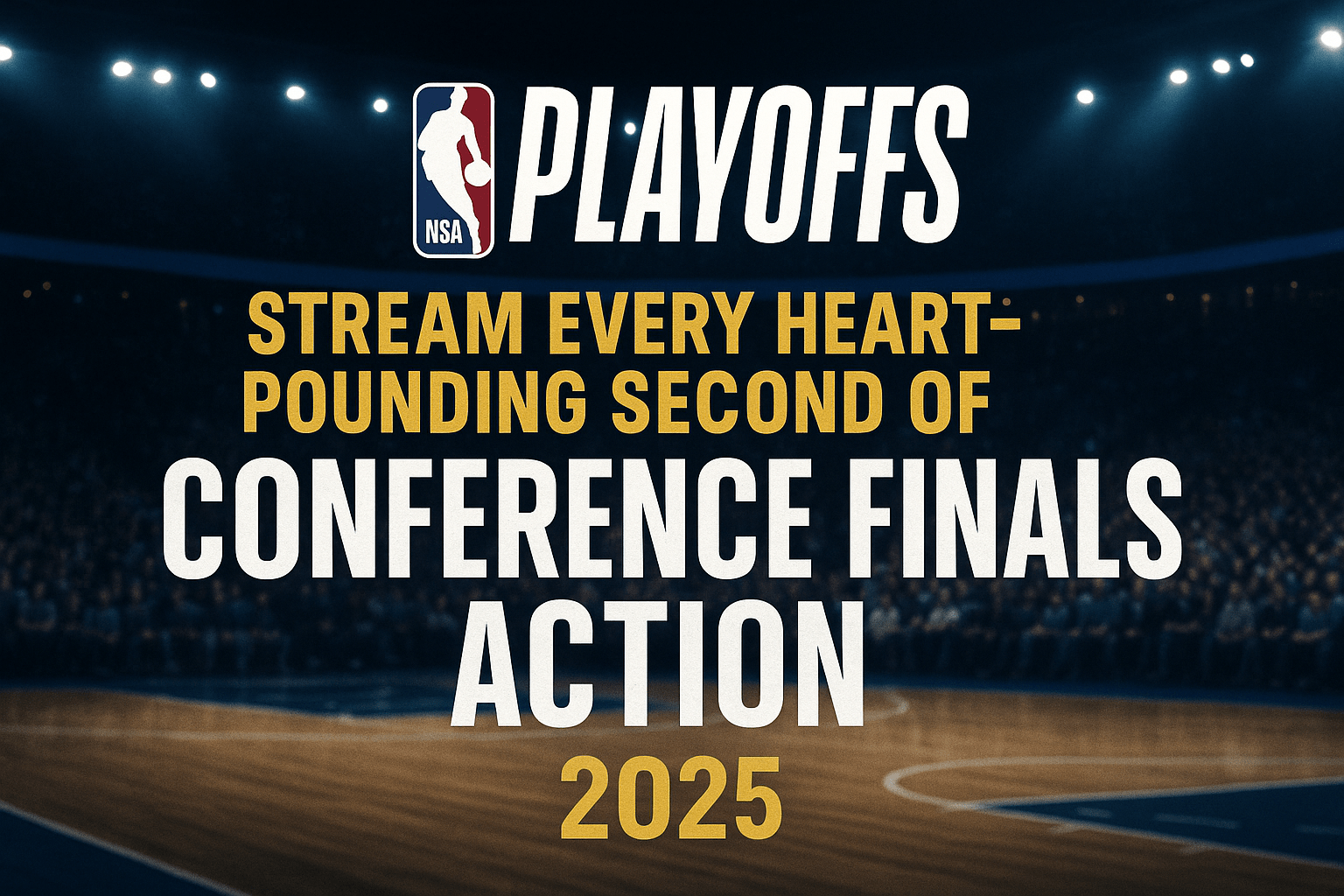 NBA Playoffs 2025: Stream Every Heart-Pounding Second of Conference Finals Action